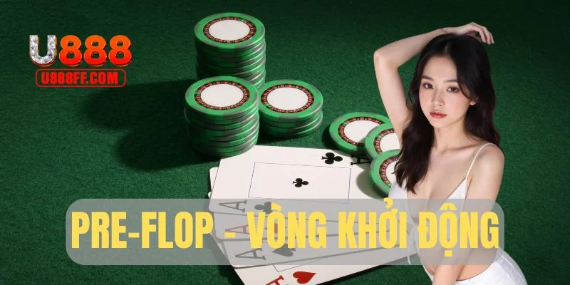 Pre-Flop - Vòng khởi động